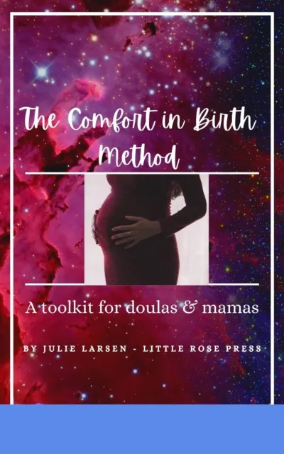 Comfort in Birth Method; A toolkit for doulas & mamas