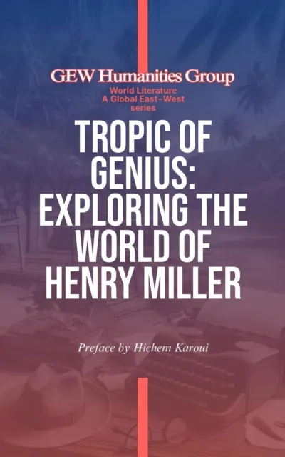 Tropic Of Genius: Exploring The World Of Henry Miller