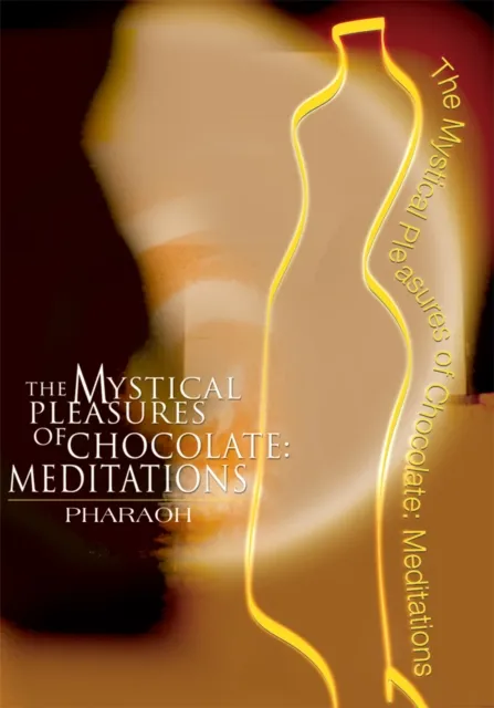 Mystical Pleasures of Chocolate