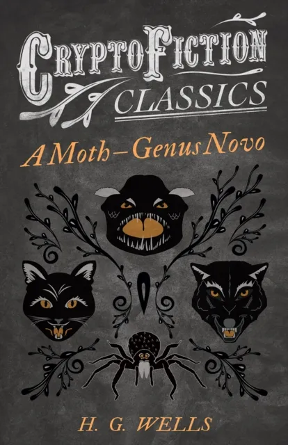Moth a " Genus Novo (Cryptofiction Classics - Weird Tales of Strange Creatures)