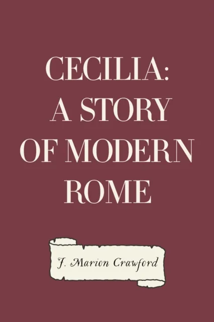 Cecilia: A Story of Modern Rome
