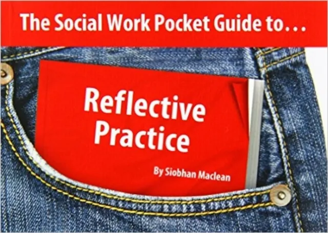 Social Work Pocket Guide to...: Reflective Practice