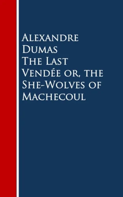Last Vendee or, the She-Wolves of Machecoul