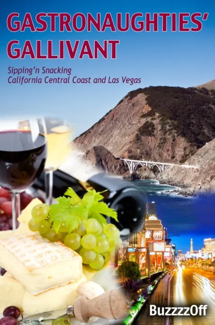 GastroNaughties' Gallivant - Sipping'n Snacking California Central Coast and Las Vegas
