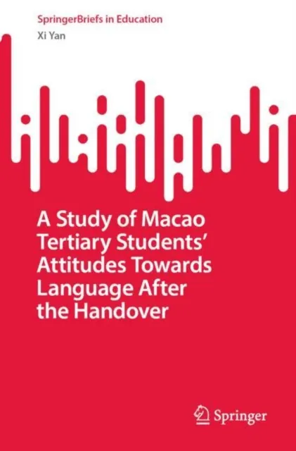 Study of Macao Tertiary Students' Attitudes Towards Language After the Handover