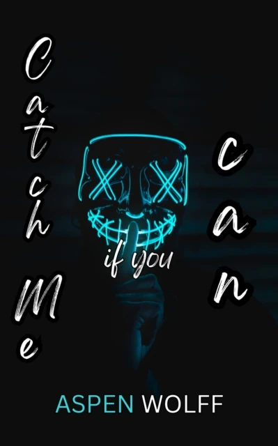 Catch Me if You Can: A Dark College Romance