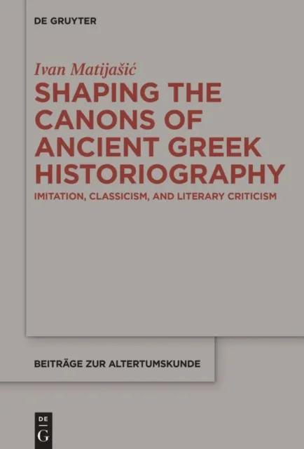 Shaping the Canons of Ancient Greek Historiography