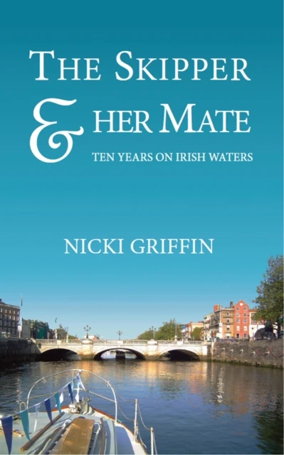 The Skipper & Her Mate : Ten Years On Irish Waters