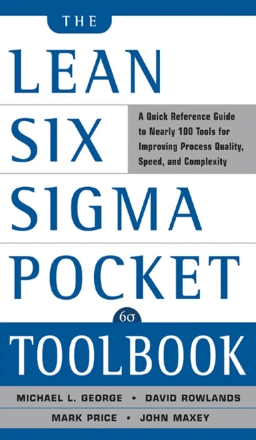 Lean Six Sigma Pocket Toolbook: A Quick Reference Guide to Nearly 100 Tools for Improving Quality and Speed