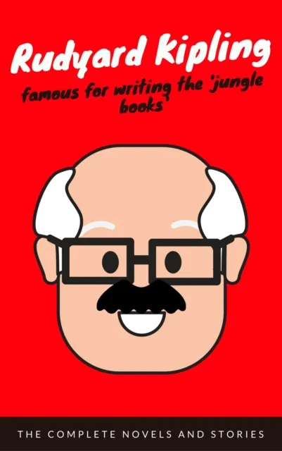Rudyard Kipling, : The Complete Novels and Stories (EverGreen Classics)