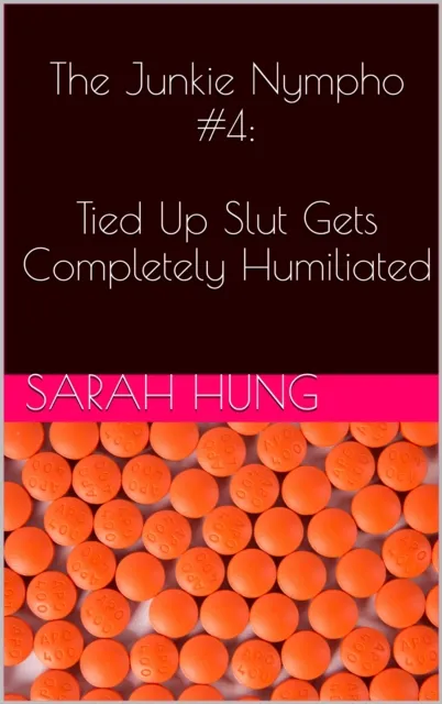 Junkie Nympho #4: Tied Up Slut Gets Completely Humiliated