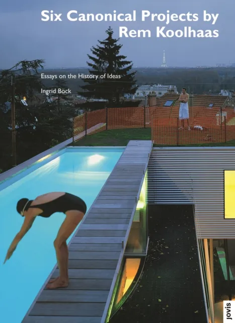 Six Canonical Projects by Rem Koolhaas