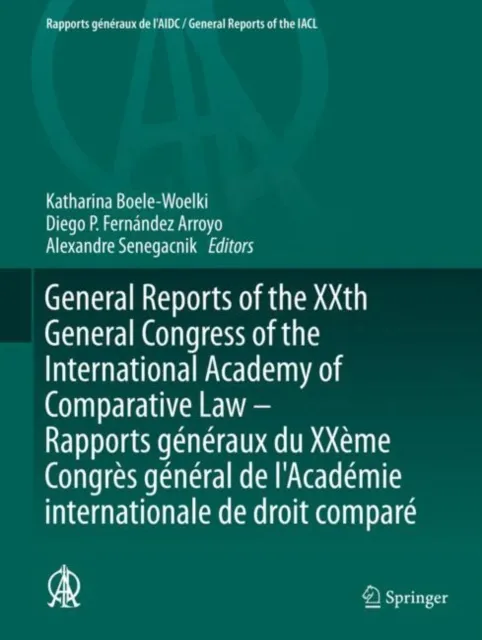 General Reports of the XXth General Congress of the International Academy of Comparative Law - Rapports generaux du XXeme Congres general de l'Academie internationale de droit compare