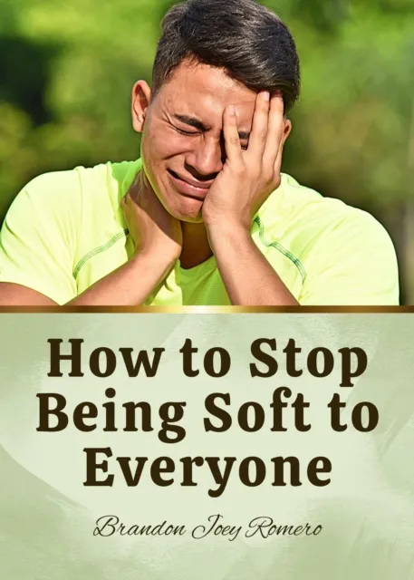 How to Stop Being Soft to Everyone
