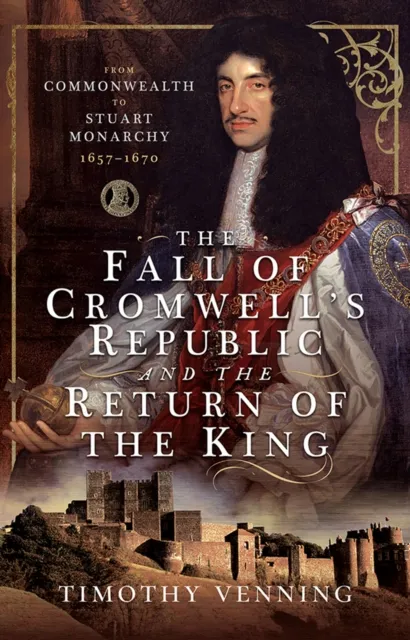 Fall of Cromwell's Republic and the Return of the King