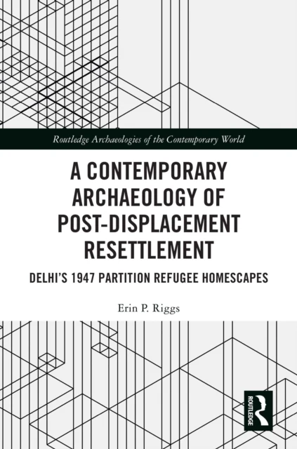 Contemporary Archaeology of Post-Displacement Resettlement