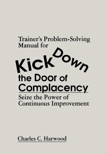 Trainer's Problem-Solving Manual for Kick Down the Door of Complacency
