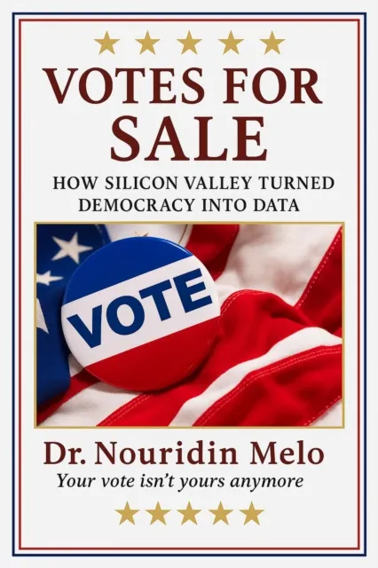 Votes for Sale: How Silicon Valley Turned Democracy into Data