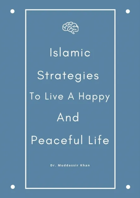 Islamic Strategies To Live A Happy And Peaceful Life