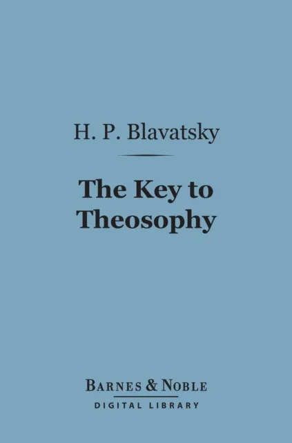Key to Theosophy (Barnes & Noble Digital Library)