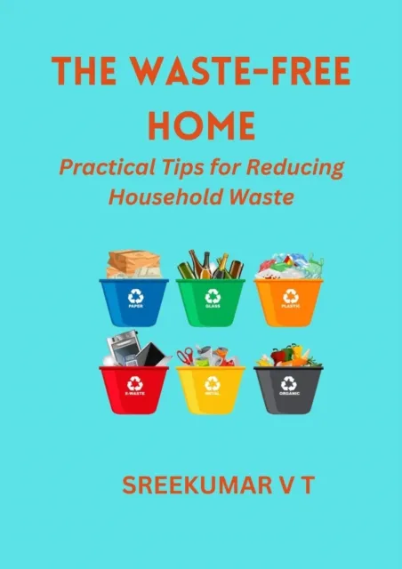 Waste-Free Home: Practical Tips for Reducing Household Waste