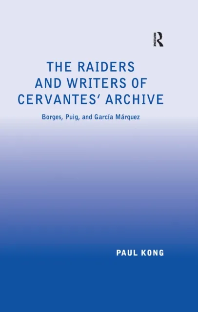 Raiders and Writers of Cervantes' Archive