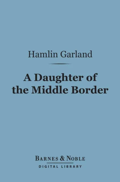 Daughter of the Middle Border (Barnes & Noble Digital Library)