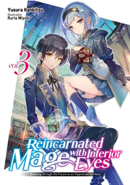 Reincarnated Mage with Inferior Eyes: Breezing through the Future as an Oppressed Ex-Hero Volume 3