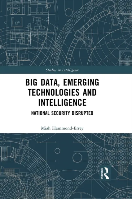 Big Data, Emerging Technologies and Intelligence