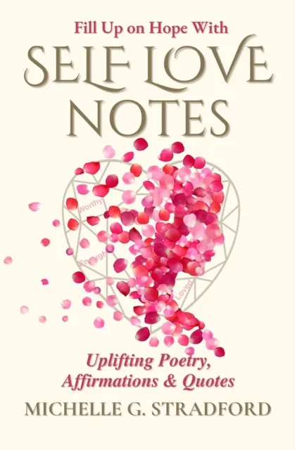 Self Love Notes: Uplifting Poetry, Affirmations & Quotes