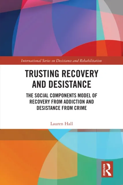 Trusting Recovery and Desistance