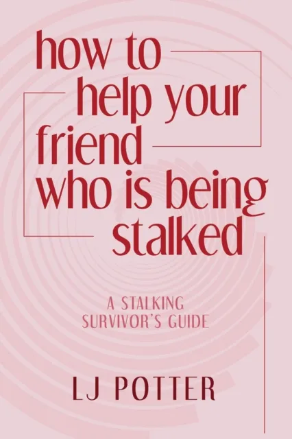 How to Help Your Friend who is Being Stalked
