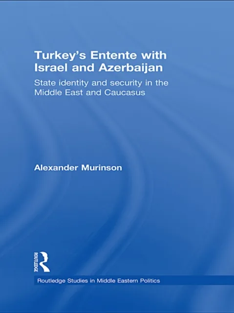 Turkey's Entente with Israel and Azerbaijan