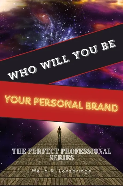 Who Will You Be: Your Personal Brand