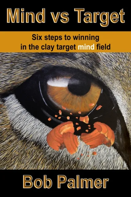 Mind vs Target: Six steps to Winning in the Clay Target Mind Field