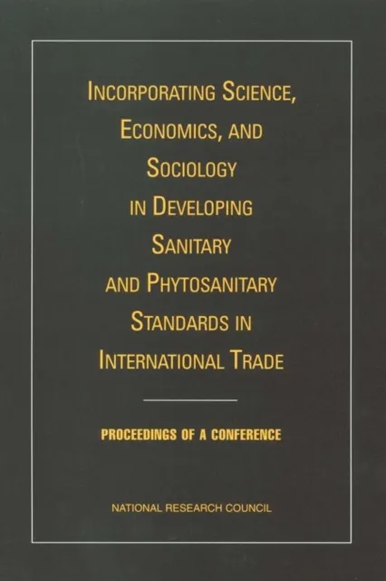 Incorporating Science, Economics, and Sociology in Developing Sanitary and Phytosanitary Standards in International Trade