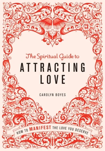 The Spiritual Guide to Attracting Love