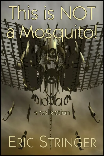 This Is Not A Mosquito! A Collection