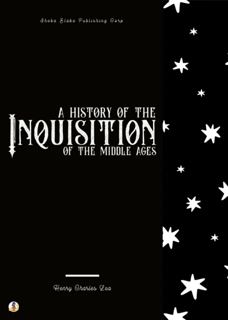 History of the Inquisition of the Middle Ages