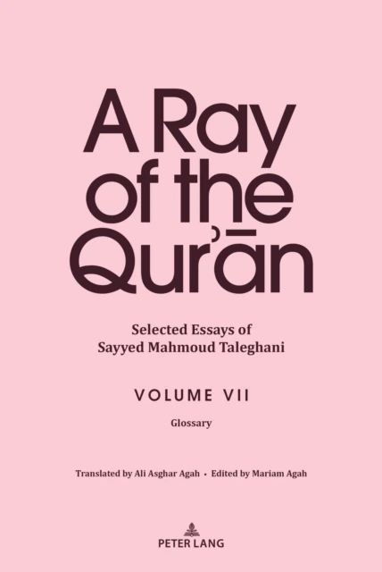 Ray of the Qur'an : Selected Essays of Sayyed Mahmoud Taleghani Volume VII