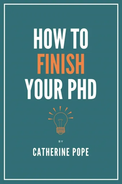 How to Finish Your PhD