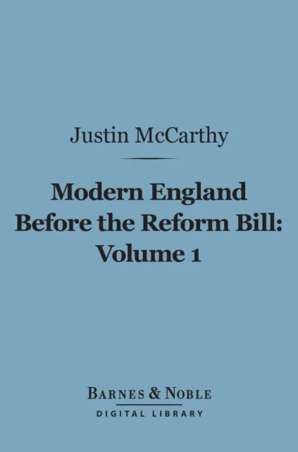 Modern England Before the Reform Bill, Volume 1 (Barnes & Noble Digital Library)