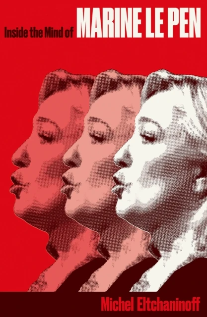 Inside the Mind of Marine Le Pen