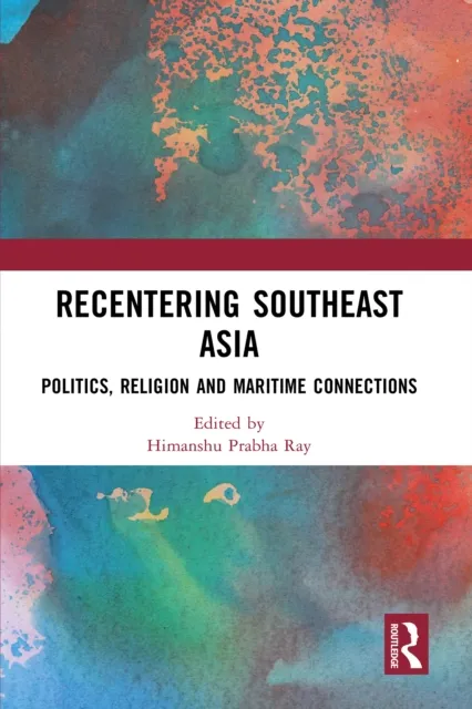 Recentering Southeast Asia