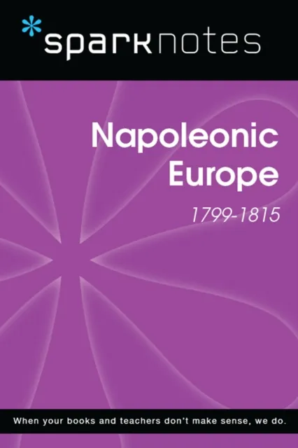 Napoleonic Europe (1799-1815) (SparkNotes History Note)