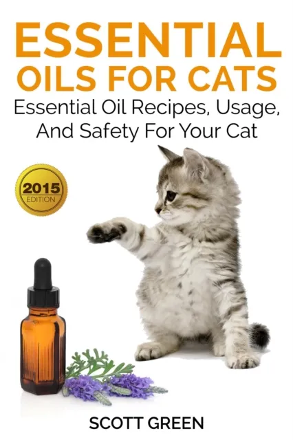 Essential Oils For Cats : Essential Oil Recipes, Usage, And Safety For Your Cat