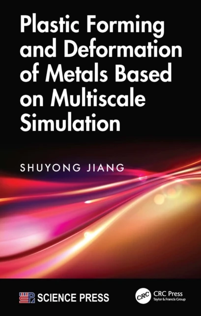 Plastic Forming and Deformation of Metals Based on Multiscale Simulation