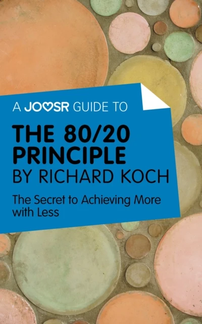 Joosr Guide to... The 80/20 Principle by Richard Koch