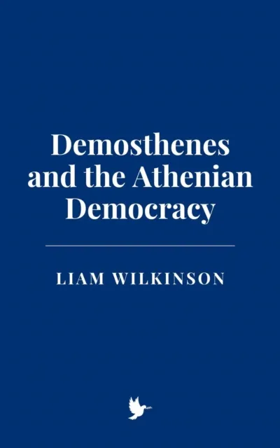 Demosthenes and the Athenian Democracy