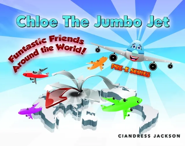 Chloe the Jumbo Jet: Funtastic Friends Around the World